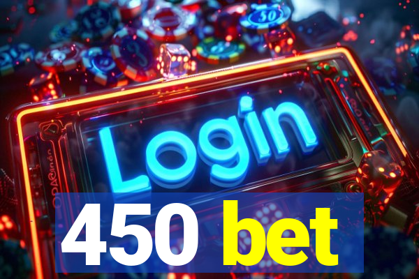 450 bet